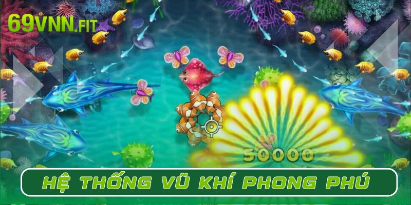 Hệ thống vũ khí phong phú tại Bắn cá H5